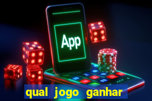 qual jogo ganhar dinheiro de verdade